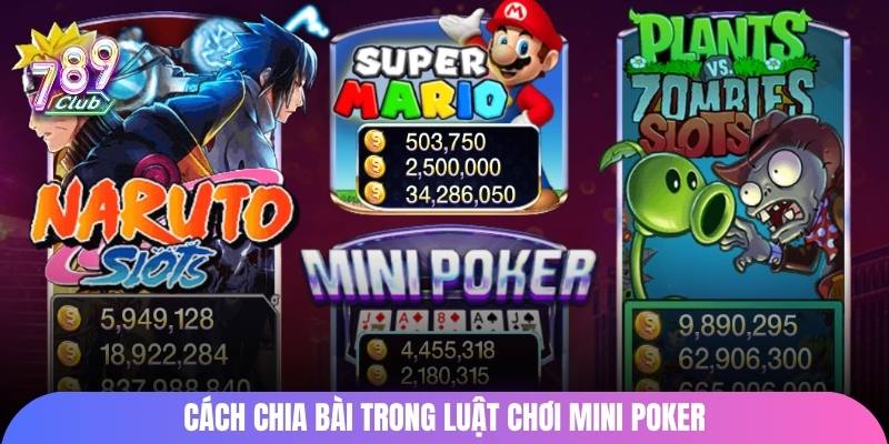Cách chia bài trong luật chơi Mini Poker