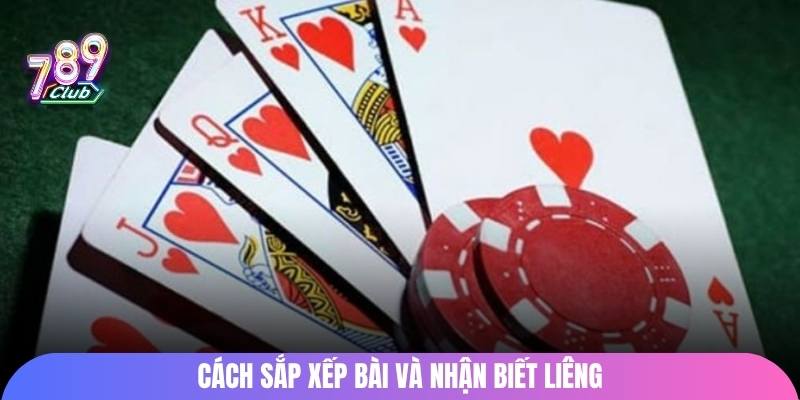 Cách sắp xếp bài và nhận biết bài Liêng tại 789Club