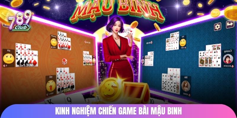 Kinh nghiệm chơi game bài mậu binh đổi thưởng
