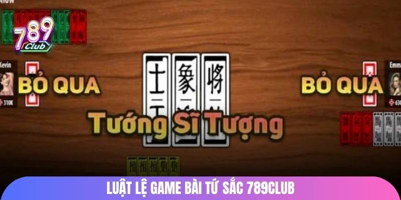 Luật lệ chơi bài tứ sắc hay nhất