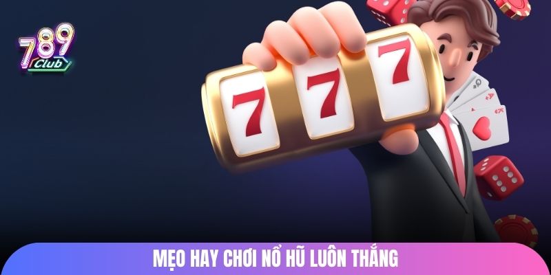 meo-hay-choi-no-hu-luon-thang