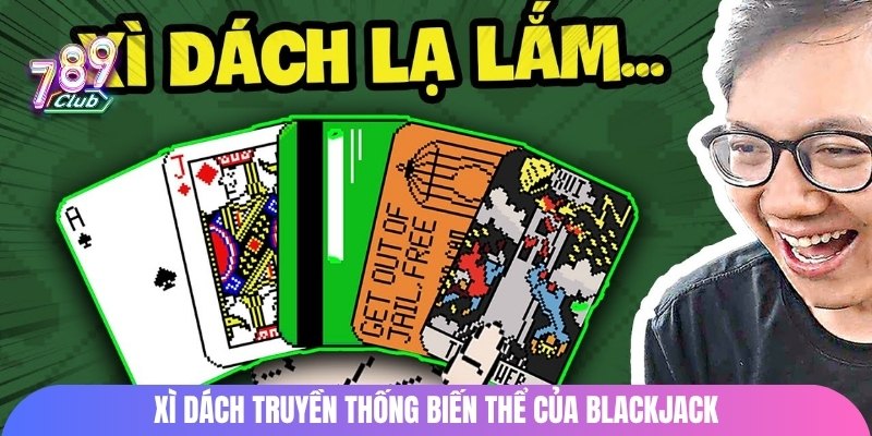 Xì dách truyền thống biến thể của blackjack