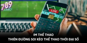 IM Thể Thao - Thiên Đường Soi Kèo Thể Thao Thời Đại Số